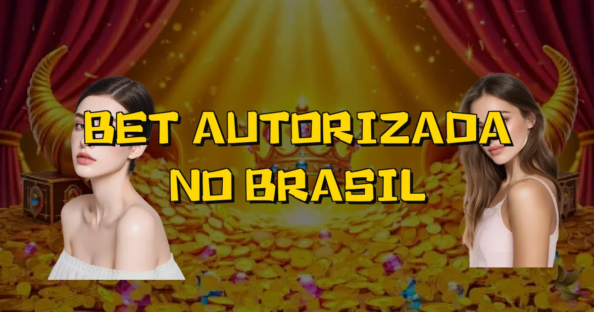 Bet Autorizada No Brasil Oficial