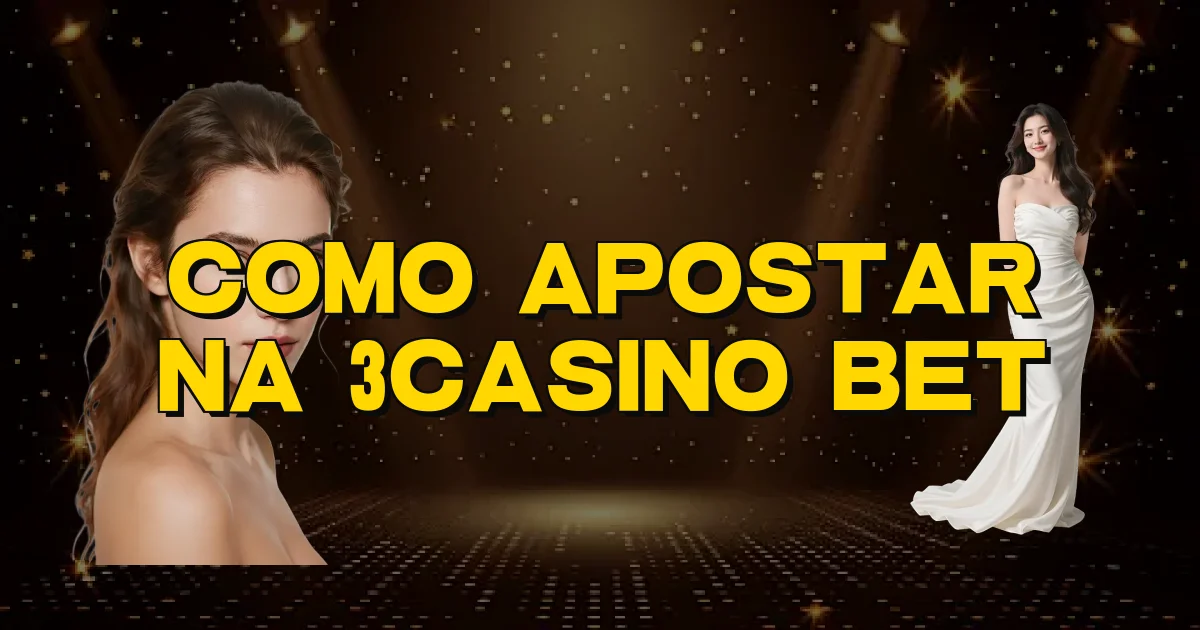 Como Apostar Na 3Casino Bet Oficial