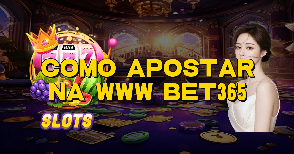 Como Apostar Na Www Bet365 Oficial