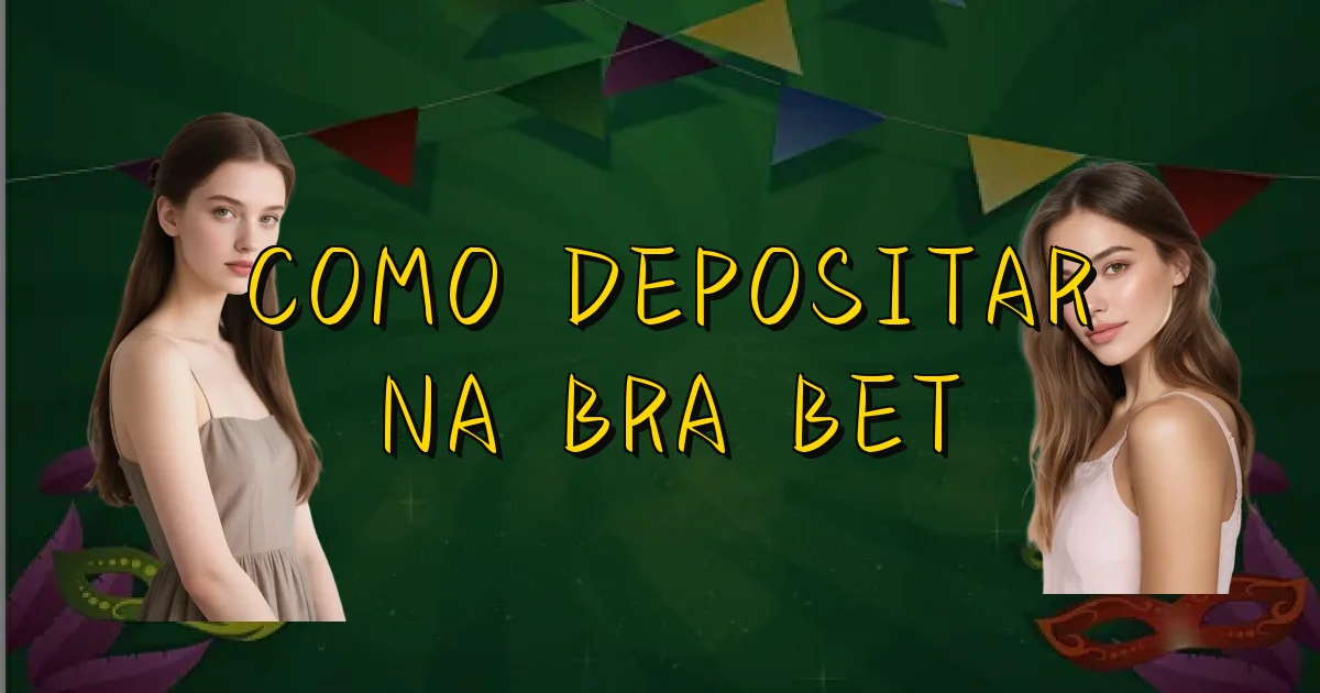 Como Depositar Na Bra Bet Oficial