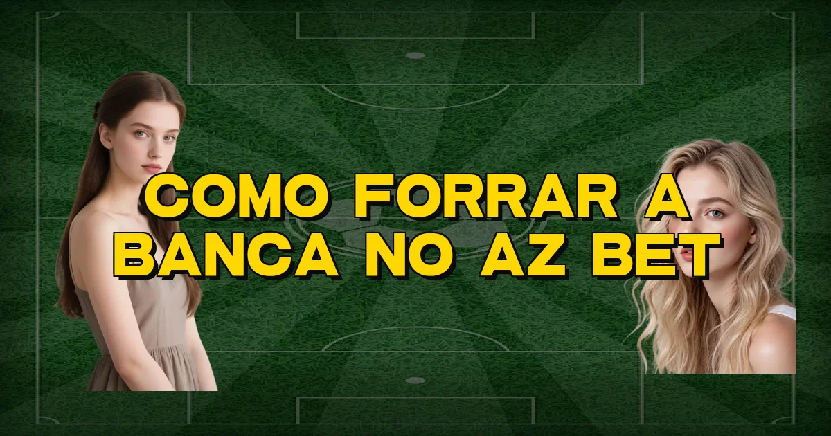 Como Forrar A Banca No Az Bet Oficial