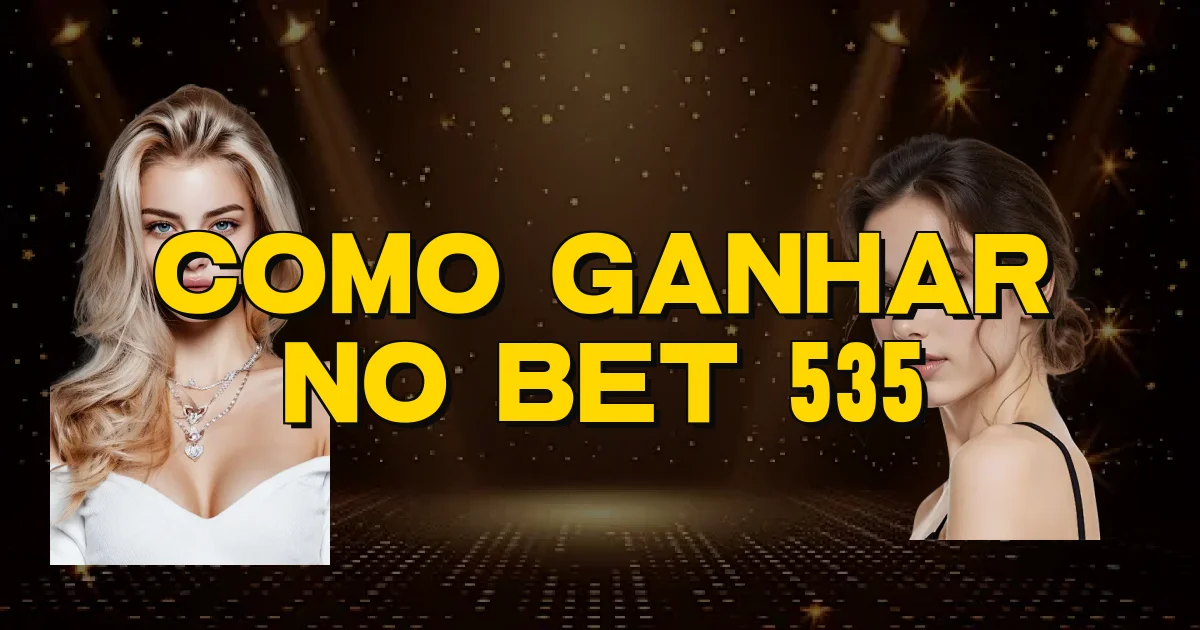 Como Ganhar No Bet 535 Oficial