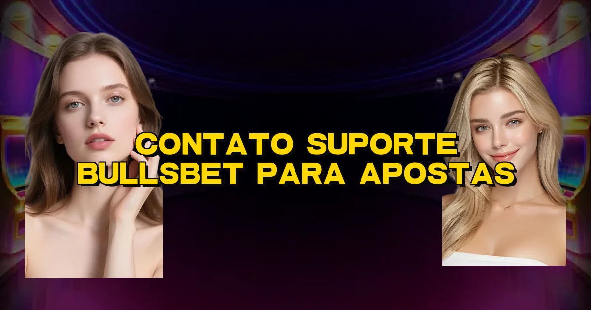 Contato Suporte Bullsbet Para Apostas Oficial