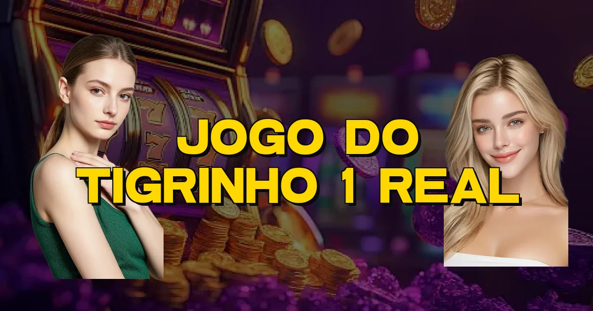 Jogo Do Tigrinho 1 Real Oficial