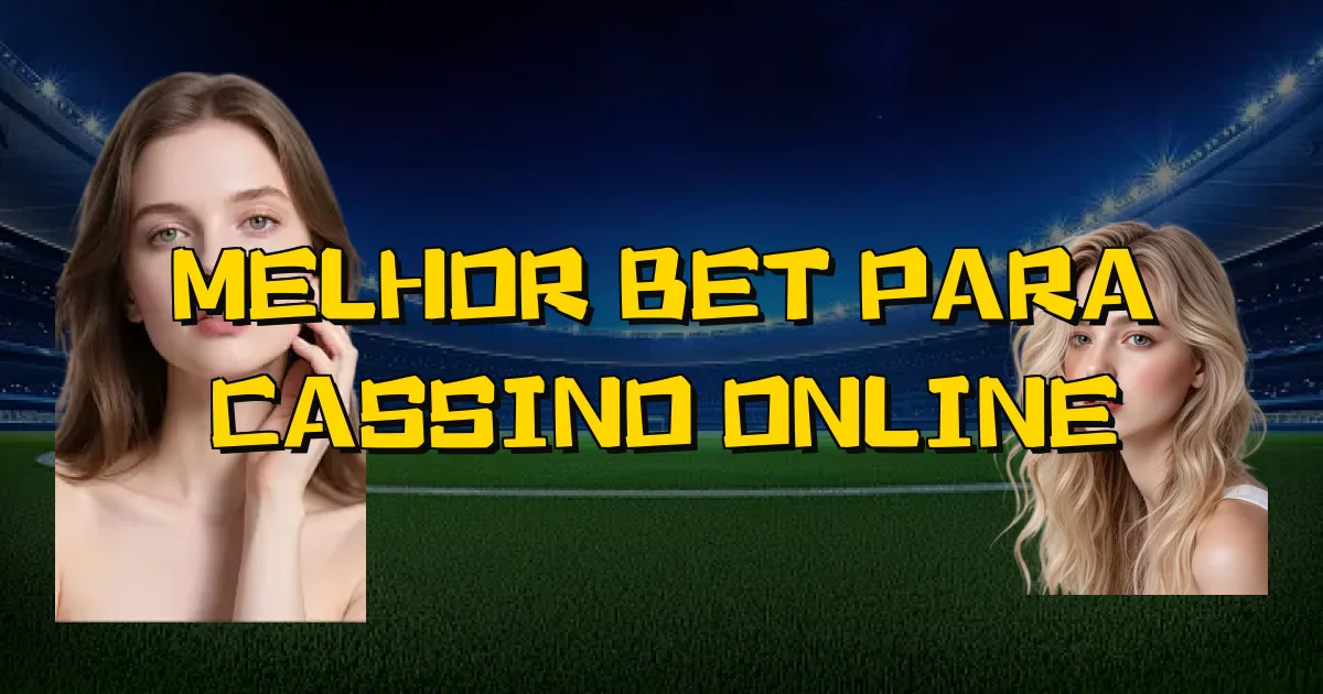 Melhor Bet Para Cassino Online Oficial