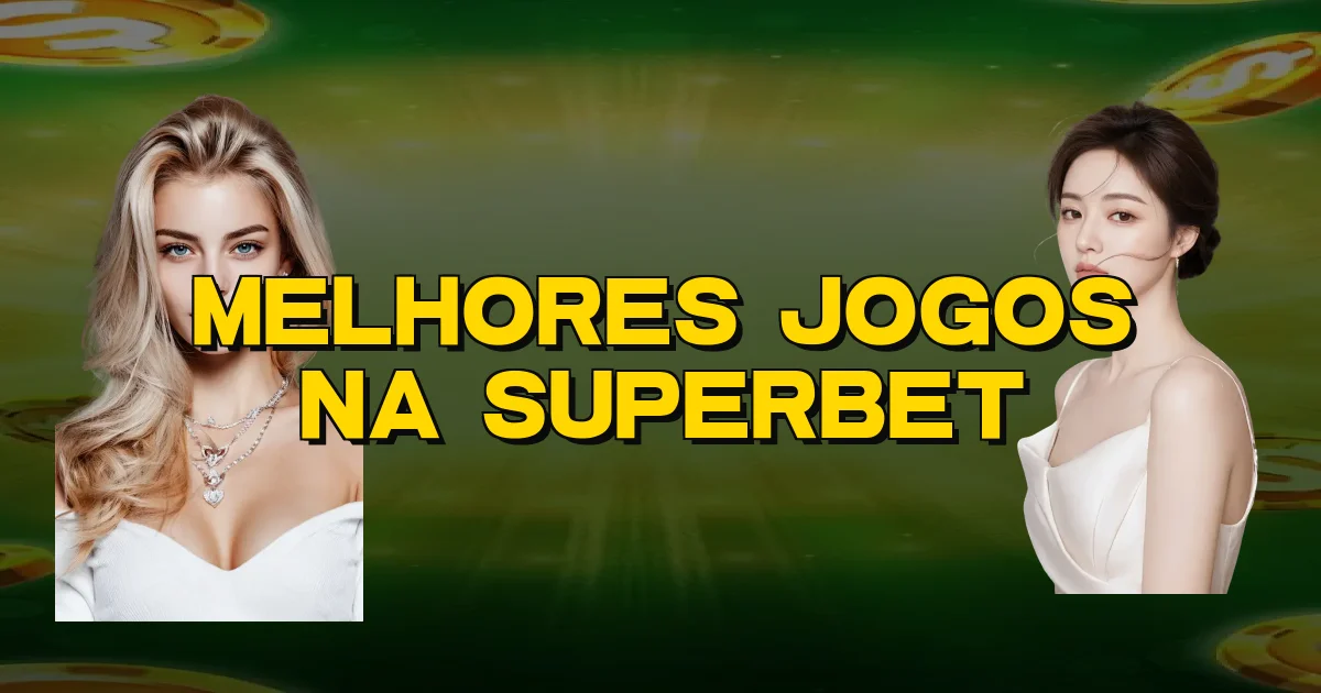 Melhores Jogos Na Superbet Oficial