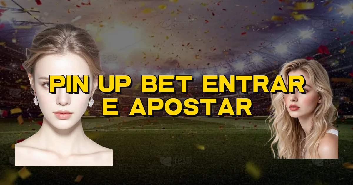 Pin Up Bet Entrar E Apostar Oficial