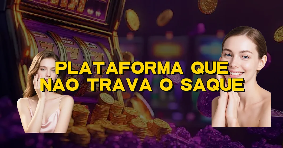 Plataforma Que Nao Trava O Saque Oficial