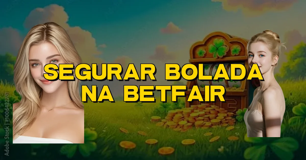 Segurar Bolada Na Betfair Oficial